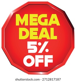 Red octagon shape with yellow text "MEGA DEAL" and white text "5% OFF" on a white background Scal...