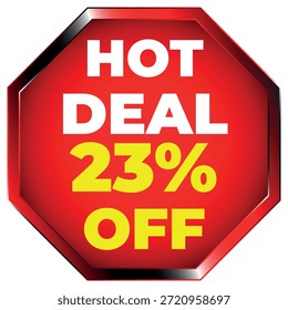 Sinal de octógono vermelho com texto branco HOT DEAL e texto amarelo 23% OFF no fundo branco Escalável ve...