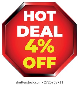 Signo octágono rojo con texto blanco OFERTA CALIENTE y texto amarillo 4% de descuento con un borde metálico Escalable ...