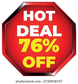 Sinal de octógono vermelho com texto branco HOT DEAL e texto amarelo 76% OFF no fundo branco Escalável ve...