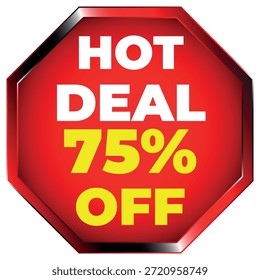 Sinal de octógono vermelho com texto branco HOT DEAL e texto amarelo 75% OFF no fundo branco Escalável ve...