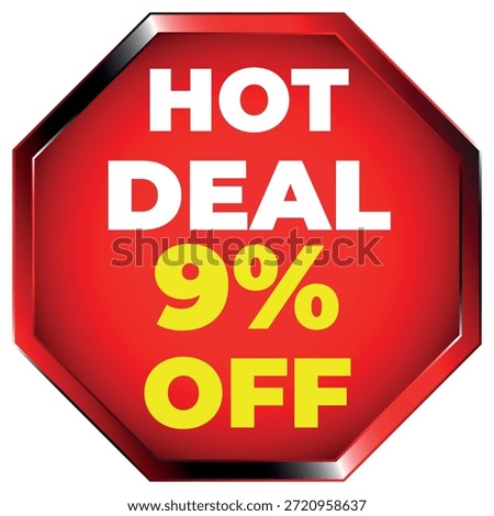 Red octagon sign with white text HOT DEAL and yellow text 9% OFF with metallic border Scalable ve...
