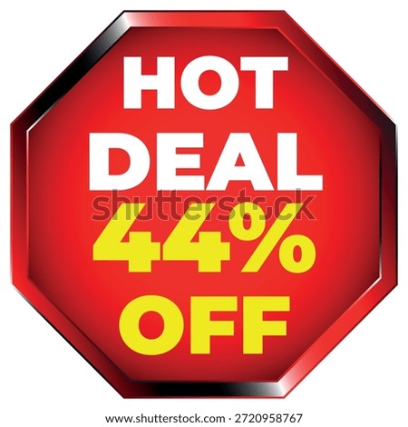 Red octagon sign with white text HOT DEAL and yellow text 44% OFF on white background Scalable ve...