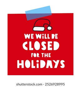 Red paper note. Phrase - we will be closed for the Holidays. Illustration on white background.