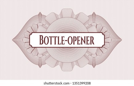 Red passport money style rosette with text Bottle-opener inside