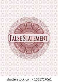 Red passport money style rosette with text False Statement inside