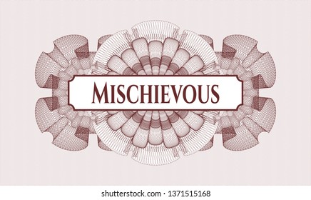 Red passport money style rosette with text Mischievous inside