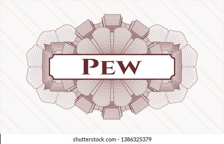 Red passport money style rosette with text Pew inside