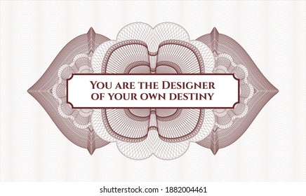Red passport money style rosette. Vector Illustration. Detailed with text You are the Designer of your own destiny inside