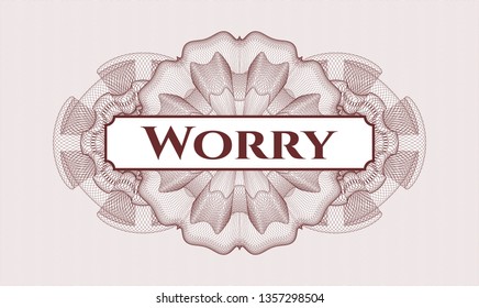 Red passport style rosette with text Worry inside