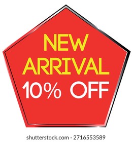 Red pentagon shape with yellow NEW ARRIVAL and white 10% OFF text on a white background Scalable ...