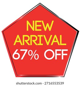 Red pentagon shape with yellow text NEW ARRIVAL and white text 67% OFF on a white background Scal...