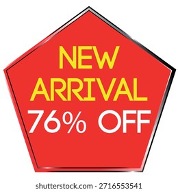 Forma de pentágono rojo con texto amarillo NUEVO ARRIVAL y texto blanco 76% de descuento sobre un fondo blanco Scal...
