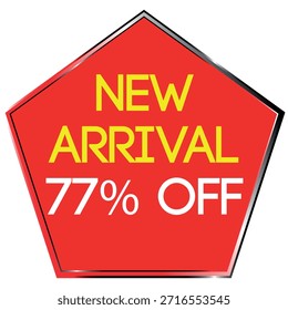 Red pentagon shape with yellow text NEW ARRIVAL and white text 77% OFF on a white background Scal...