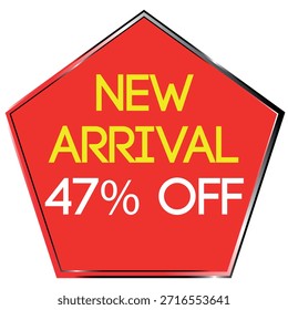 Red pentagon shape with yellow text NEW ARRIVAL and white text 47% OFF on a white background Scal...