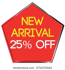 Red pentagon shape with yellow and white text announcing new arrival and 25 percent off sale Scal...