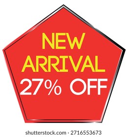 Red pentagon shape with yellow and white text announcing new arrival and 27 percent off sale Scal...