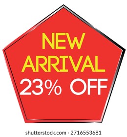 Red pentagon shape with yellow and white text announcing new arrival and 23 percent off sale Scal...