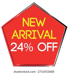 Red pentagon shape with yellow and white text announcing new arrival and 24 percent off sale Scal...