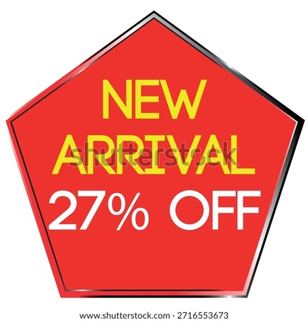 Red pentagon shape with yellow and white text announcing new arrival and 27 percent off sale Scal...