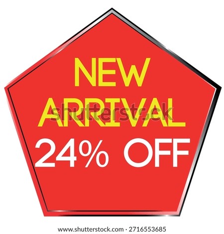 Red pentagon shape with yellow and white text announcing new arrival and 24 percent off sale Scal...
