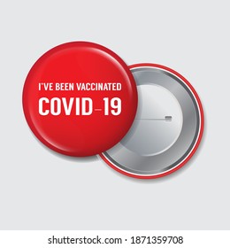 Red pin button with the message I've Been Vaccinated, Covid-19. Front and back version in EPS10 vector format. 