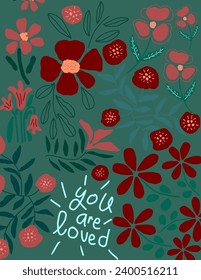 Red and pink flowers aesthetic patterns and leaves on green background with lettering “you are loved” for, fabric print, wallpaper, social media post, doodle, notes, book covers, wall decor.