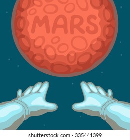 Red planet with craters and inscription MARS on surface, and astronaut's hands dressed in spacesuit stretched towards the Mars planet. Mars exploration and space flights concept