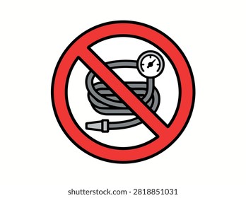 A red prohibition sign with a coiled hose and a pressure gauge inside, indicating no hoses or pressure equipment are allowed.