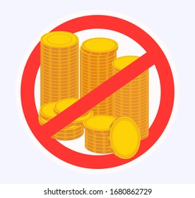 Red prohibition sign with stacks of gold coins against bribery. Bank transfer sign. There is no financial corruption. Money and currency flat color outline vector sign.