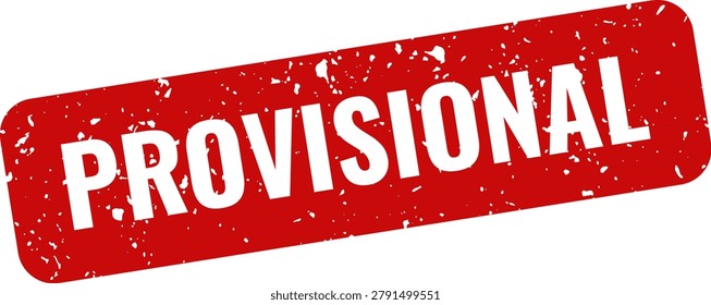 Red 'Provisional' stamp with distressed texture isolated on a clean white background, suitable for digital or print applications.