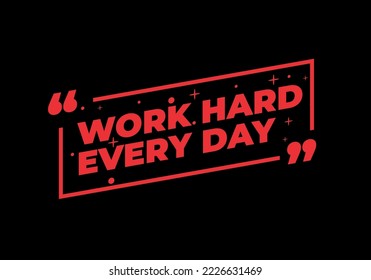 A red quote work hard every day on a dark background 