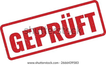 A red, rectangular rubber stamp with slightly distressed texture is imprinted with the German word Geprüft indicating it has been checked or approved.