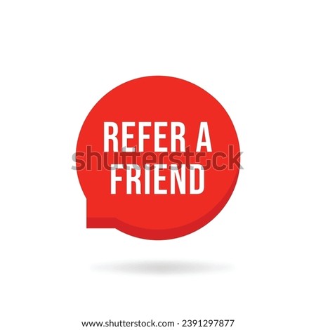 red refer a friend cartoon bubble. concept of attract new customers by recommendation or partner profit. flat style trend modern logotype graphic creative art design isolated on white background