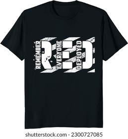 R.E.D. Remember Everyone Deployed 
GIFT T-Shirt