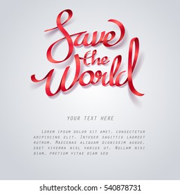 Red ribbon of Save the world calligraphy hand lettering with space for text, vector art and illustration.