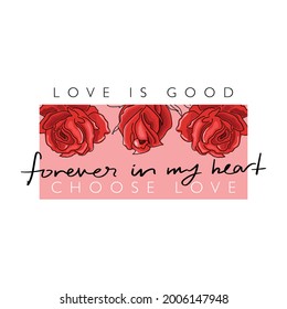 Rosas rojas y frase romántica de amor texto, diseño de ilustración vectorial para gráficos de camisetas, impresiones de moda, afiches, etc