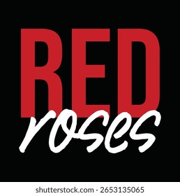 Red roses text for T-shirt print and other use on black background.