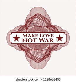 Red rosette. Linear Illustration with text Make Love not War inside
