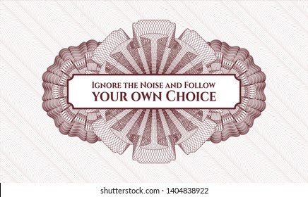 Red rosette. Linear Illustration. with text Ignore the Noise and Follow your own Choice inside