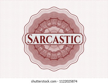 Red rosette or money style emblem with text Sarcastic inside