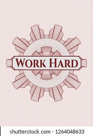 Red rosette or money style emblem with text Work Hard inside