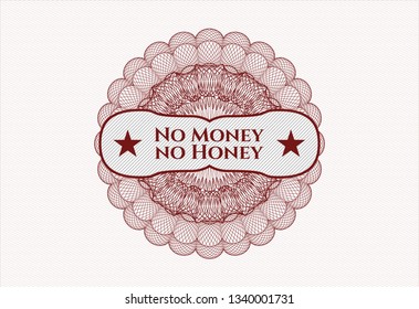 Red rosette (money style emblem) with text No Money no Honey inside