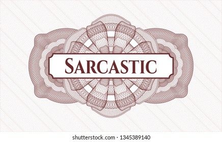 Red rosette (money style emblem) with text Sarcastic inside