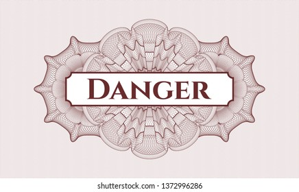 Red rosette (money style emblem) with text Danger inside