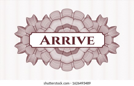 Red rosette (money style emblem) with text Arrive inside