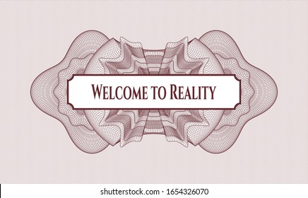 Red rosette (money style emblem) with text Welcome to Reality inside