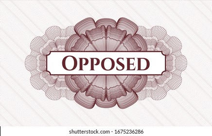 Red rosette (money style emblem) with text Opposed inside