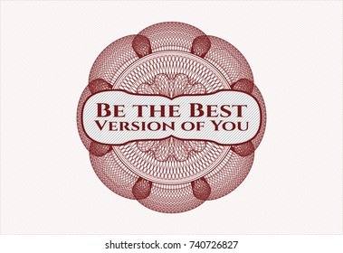 Red rosette or money style emblem with text Be the Best Version of You inside