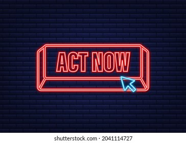 Red round act now neon button on white background. Vector stock illustration.